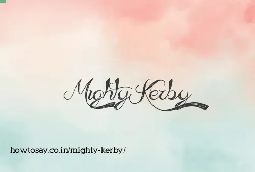 Mighty Kerby