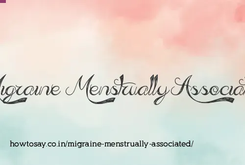 Migraine Menstrually Associated