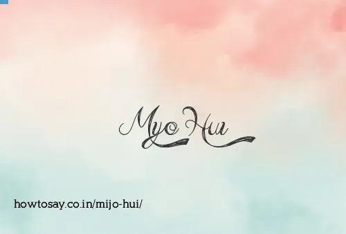 Mijo Hui