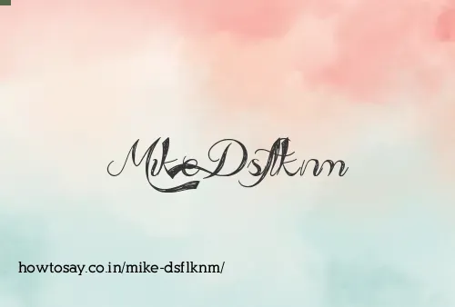 Mike Dsflknm