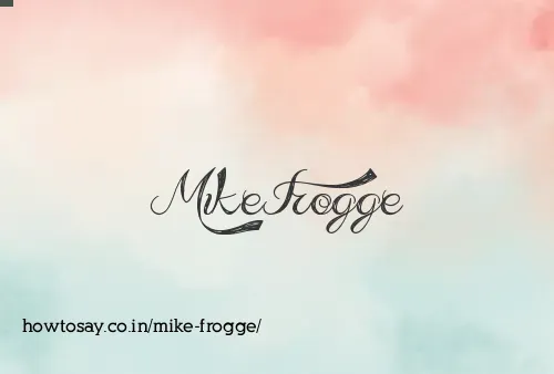 Mike Frogge
