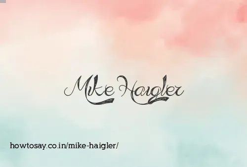 Mike Haigler