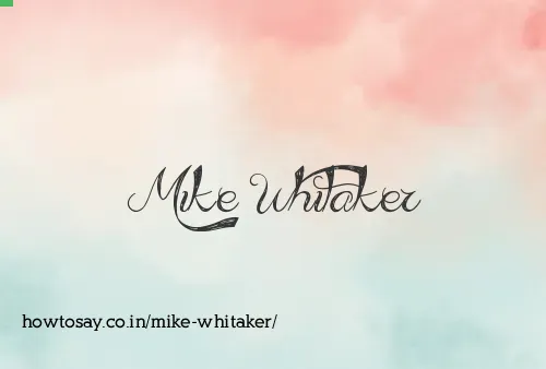 Mike Whitaker