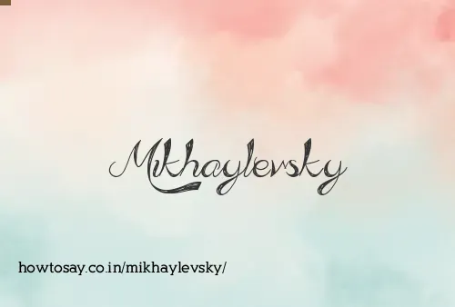 Mikhaylevsky