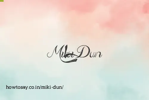 Miki Dun