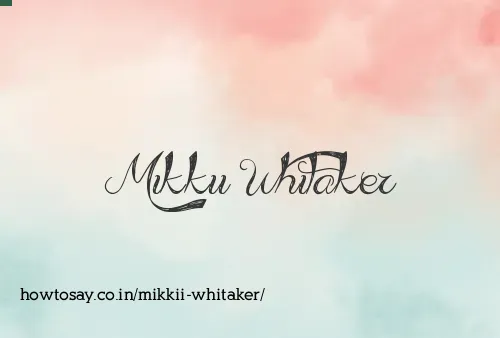Mikkii Whitaker