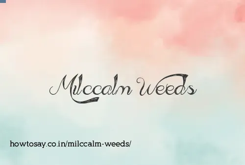 Milccalm Weeds