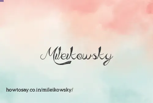 Mileikowsky