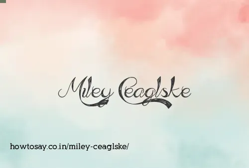 Miley Ceaglske