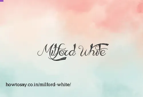 Milford White