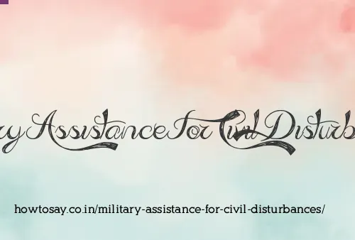 Military Assistance For Civil Disturbances