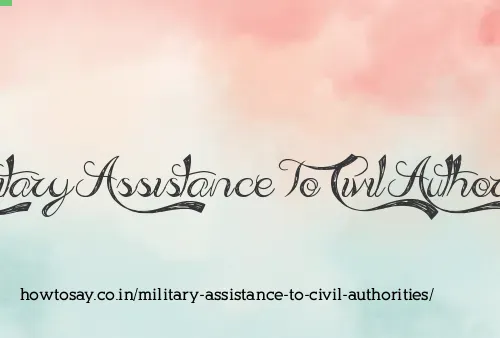 Military Assistance To Civil Authorities