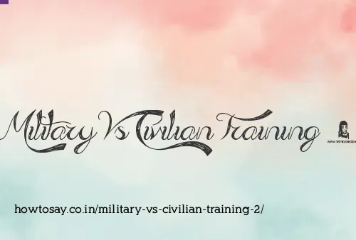 Military Vs Civilian Training 2
