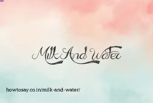 Milk And Water