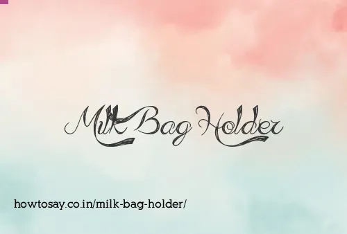 Milk Bag Holder
