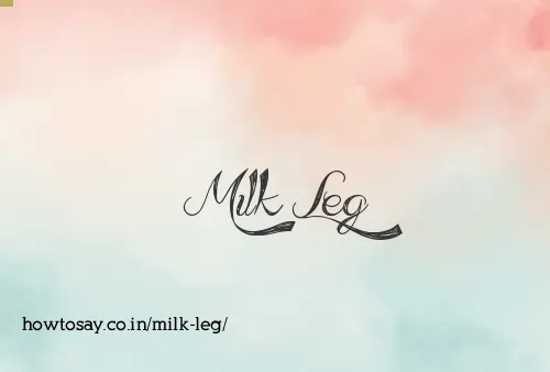 Milk Leg