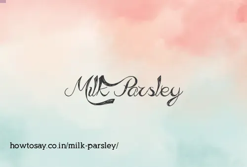 Milk Parsley