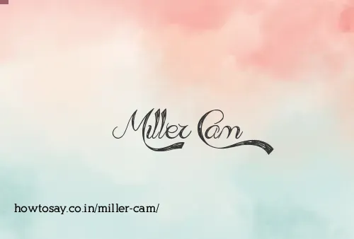Miller Cam