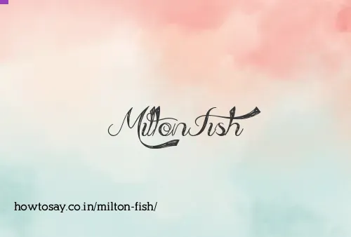 Milton Fish