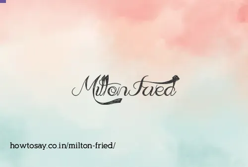 Milton Fried