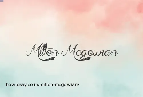 Milton Mcgowian