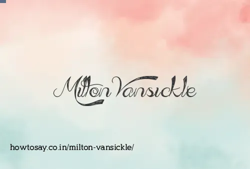 Milton Vansickle