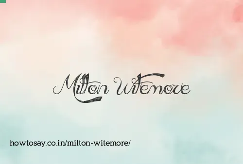 Milton Witemore