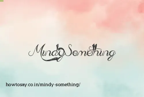 Mindy Something