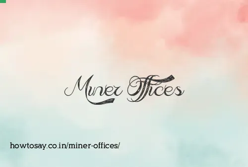 Miner Offices