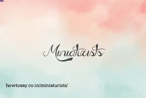 Miniaturists