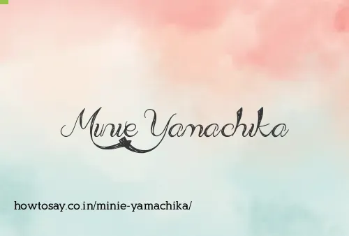 Minie Yamachika