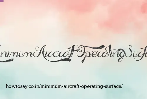 Minimum Aircraft Operating Surface
