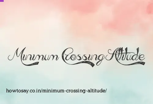 Minimum Crossing Altitude