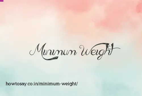 Minimum Weight