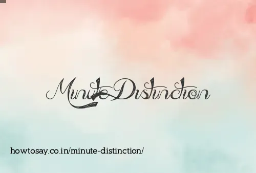 Minute Distinction