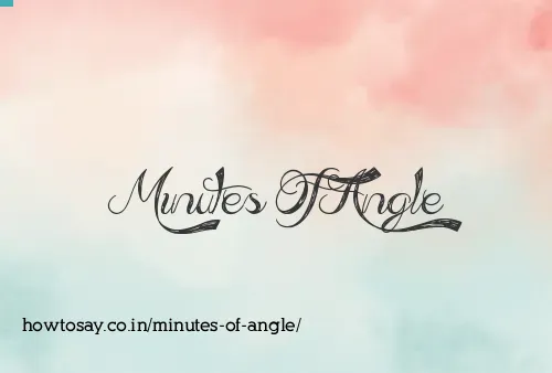 Minutes Of Angle