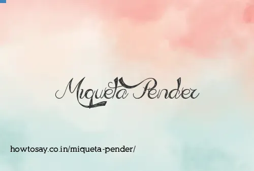 Miqueta Pender