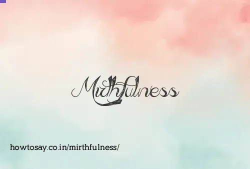 Mirthfulness