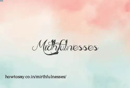 Mirthfulnesses