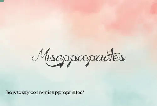 Misappropriates