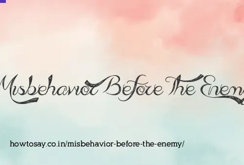 Misbehavior Before The Enemy