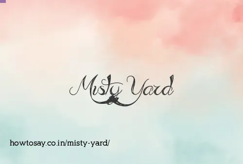 Misty Yard