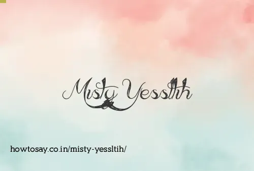 Misty Yessltih