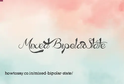 Mixed Bipolar State