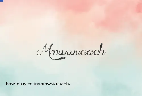 Mmwwuaach