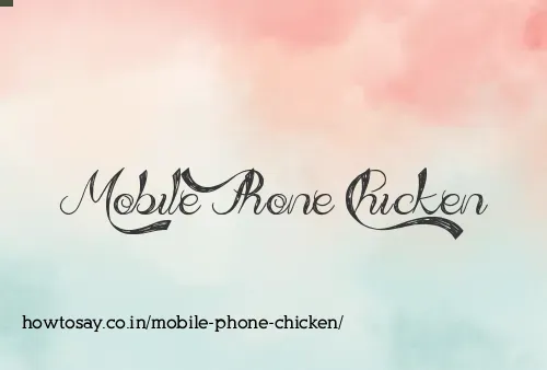 Mobile Phone Chicken