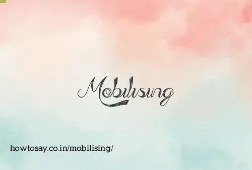 Mobilising