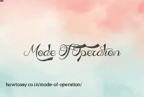 Mode Of Operation