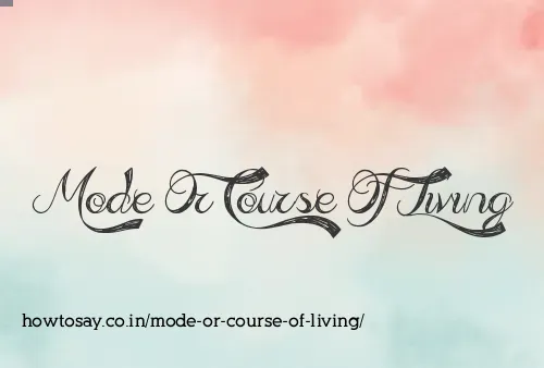 Mode Or Course Of Living