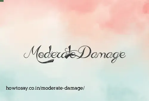 Moderate Damage